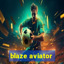 blaze aviator